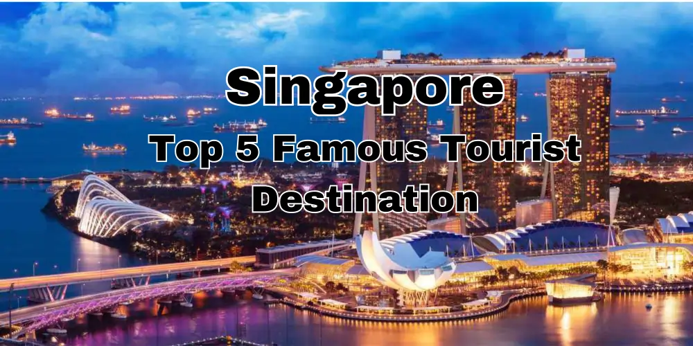 You are currently viewing Singapore – Top 5 Famous Tourist Destination